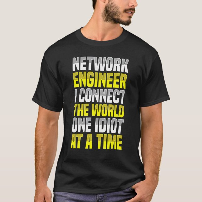 Network Engineer Connect The World Engineering It  T-Shirt (Front)