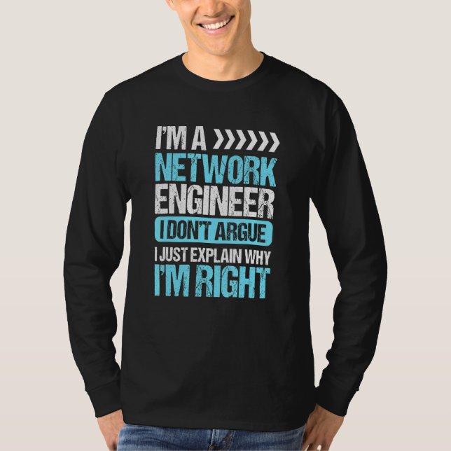 Network Engineer Explain Im Right Code Computer En T-Shirt (Front)