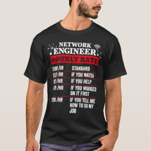 Network Engineer Hourly Rate  Administrator Labour T-Shirt