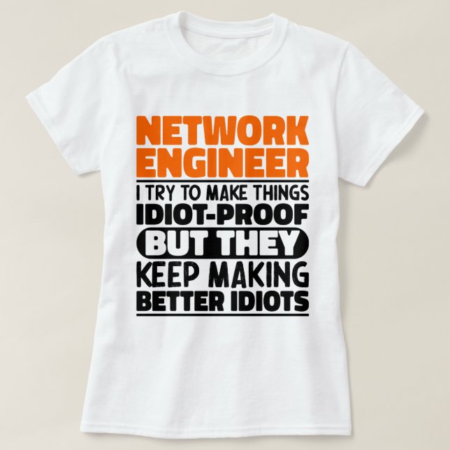 Network Engineer I Try To Make Things Funny Saying T-Shirt (Design Front)