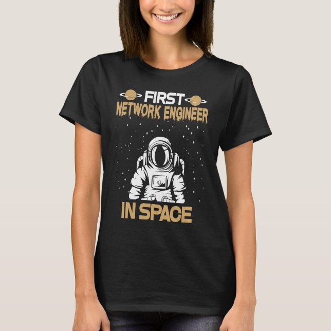 Network Engineer In Space T-Shirt (Front)