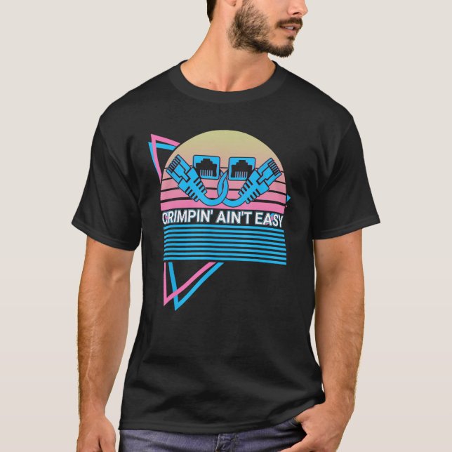 Network Engineering Retro Crimpin' Ain't Easy T-Shirt (Front)