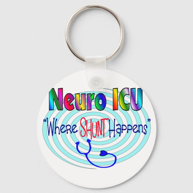 NEURO ICU "Where SHUNT Happens" Key Ring (Front)