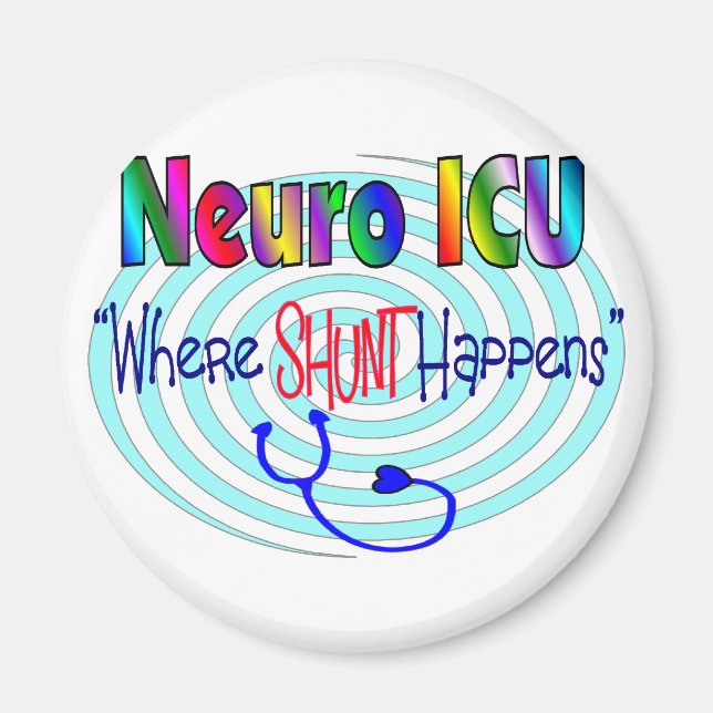NEURO ICU "Where SHUNT Happens" Magnet (Front)
