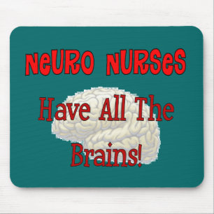 Neuro Nurses "Have All The Brains" Gifts Mouse Pad