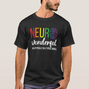 Neuro Wonderful Neurodiversity Autism Neurodiverge T-Shirt