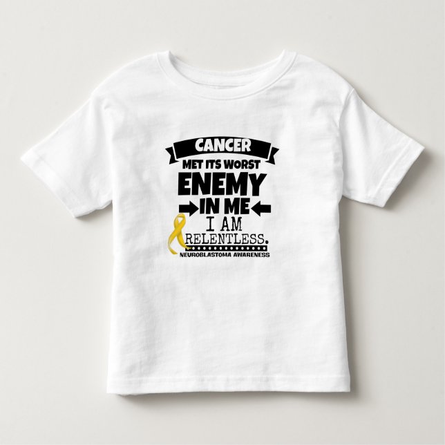 Neuroblastoma Cancer Met Its Worst Enemy in Me Toddler T-Shirt (Front)
