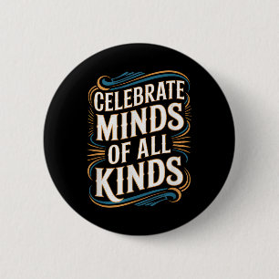 Neurodivergent Autism Awareness Celebrate Minds 6 Cm Round Badge