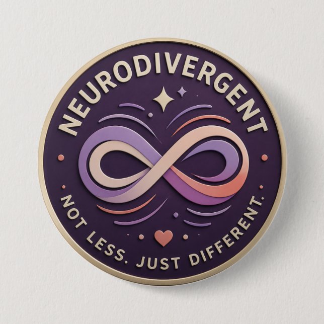 Neurodivergent. Not Less. Just Different Statement 7.5 Cm Round Badge (Front)