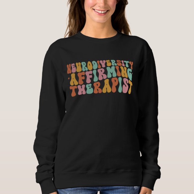 Neurodiversity Affirming Therapist aba Occupationa Sweatshirt (Front)