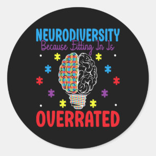 Neurodiversity Because Fitting In Overrated Autism Classic Round Sticker