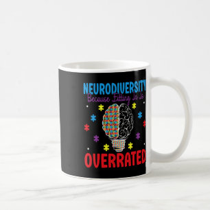 Neurodiversity Because Fitting In Overrated Autism Coffee Mug