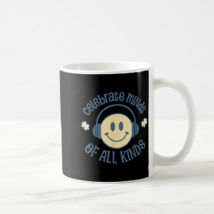 Neurodiversity celebrate minds of kinds autism coffee mug