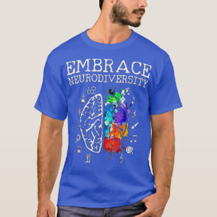 Neurodiversity Embrace Adhd Autism Asd T-Shirt