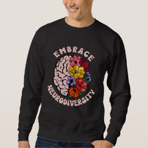 Neurodiversity  Embrace Neurodiversity Autism Awar Sweatshirt