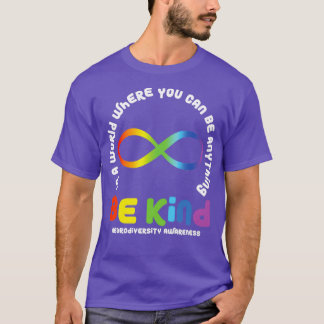 Neurodiversity In A World Where You Can Be Anythin T-Shirt