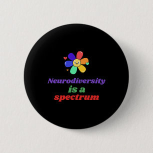Neurodiversity Is A Spectrum Disorder Asd Adhd Aut 6 Cm Round Badge