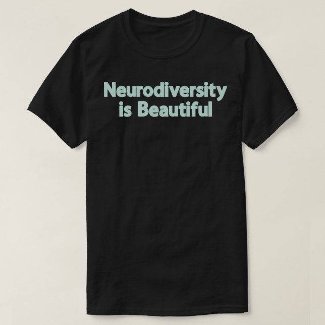 Neurodiversity Is Beautiful8 T-Shirt (Design Front)