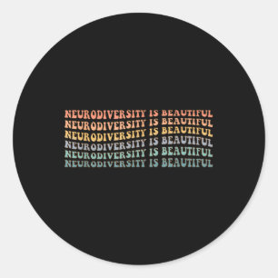Neurodiversity Is Beautiful - Autism Awareness  Classic Round Sticker