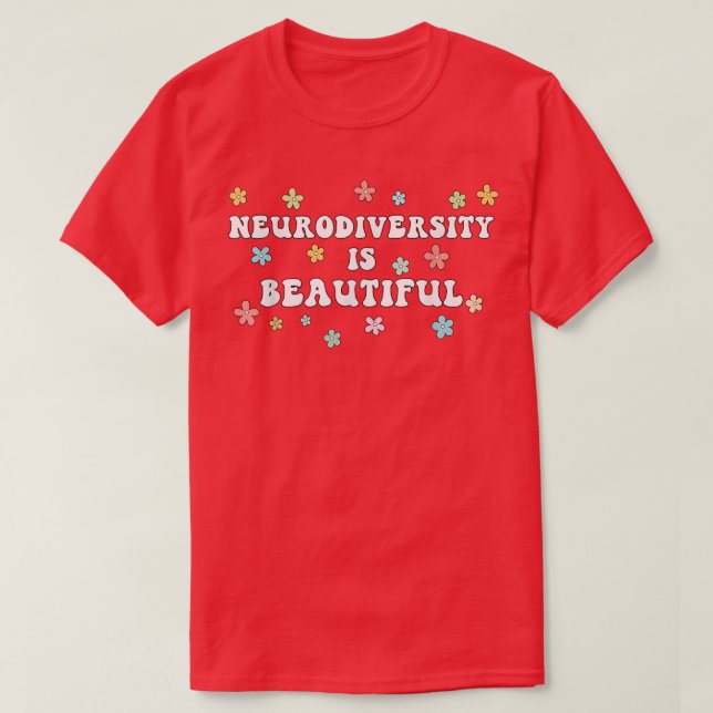 Neurodiversity Is Beautiful Special Education Teac T-Shirt (Design Front)