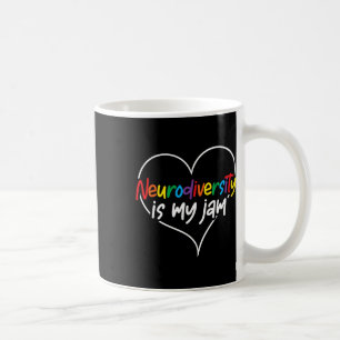 Neurodiversity Is My Jam Heart Autism Awareness Te Coffee Mug