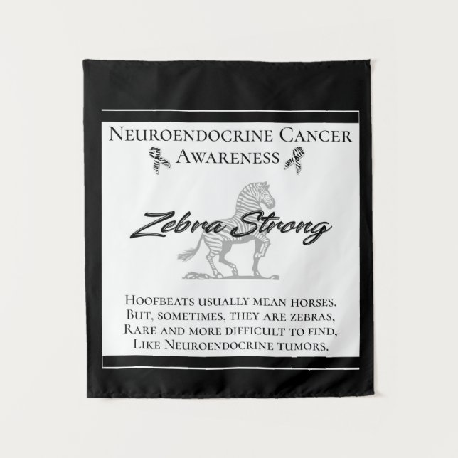 Neuroendocrine Cancer Awareness  Zebra Strong Tapestry (Front)