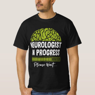 Neurologist Progress Please Wait Future Neurologis T-Shirt