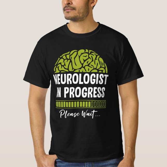 Neurologist Progress Please Wait Future Neurologis T-Shirt (Front)