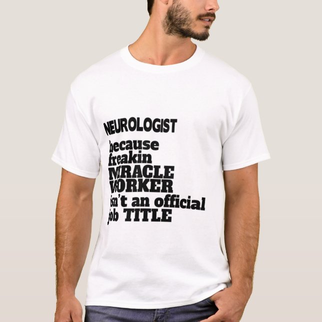 Neurologist T-Shirt Gift/Present, Funny Quote (Front)