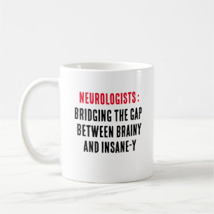Neurologists: Bridging the gap between brainy and  Coffee Mug