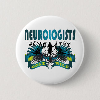 Neurologists Gone Wild 6 Cm Round Badge