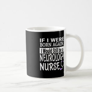 Neurology Nurse Funny Nursing School &amp; Medical Coffee Mug