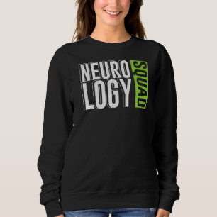 Neurology Squad Neuroscience Neurologist Sweatshirt