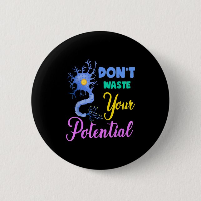 Neuron, Dont Waste Your Potential Brain Neuroscien 6 Cm Round Badge (Front)