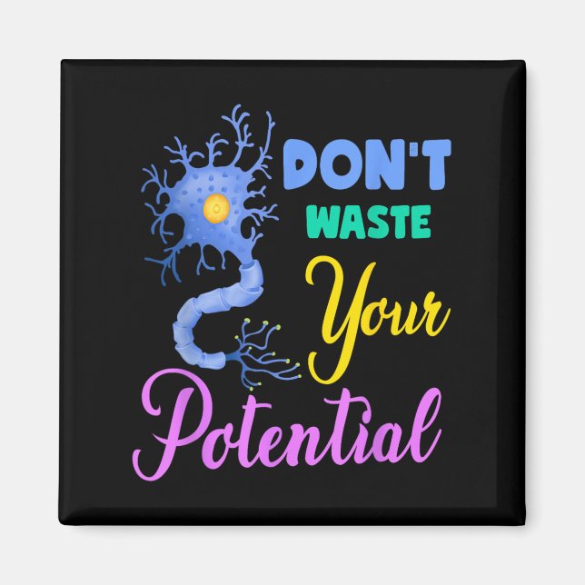 Neuron, Dont Waste Your Potential Brain Neuroscien Magnet (Front)
