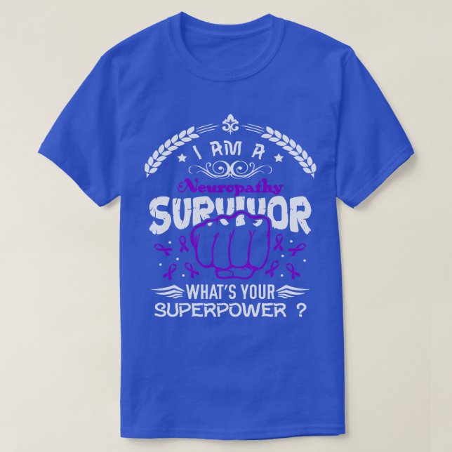 Neuropathy Awareness Survivor Whats Your Superpowe T-Shirt (Design Front)