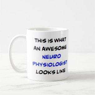 neurophysiologist, awesome coffee mug