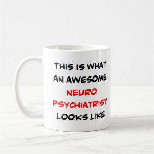 neuropsychiatrist, awesome coffee mug