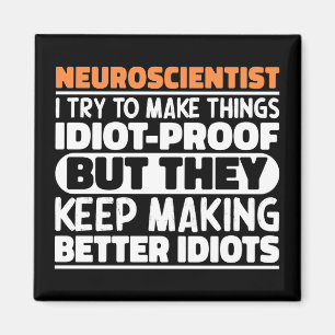 Neuroscientist I Try To Make Things Funny Sayings Magnet