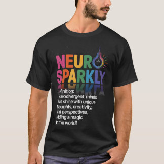 Neurosparkly Definition Unique Creative Minds T-Shirt
