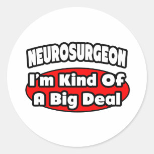 Neurosurgeon...Big Deal Classic Round Sticker