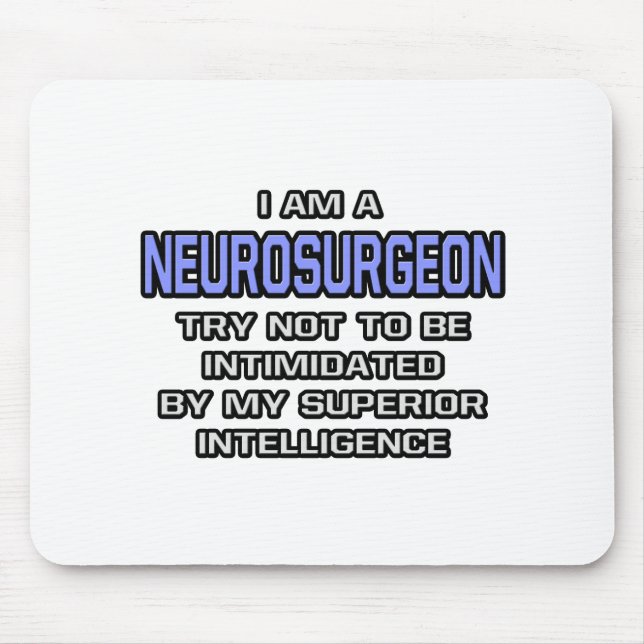 Neurosurgeon Joke ... Superior Intelligence Mouse Pad (Front)