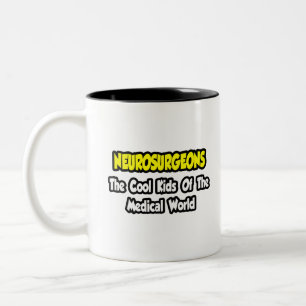 Neurosurgeons ... Cool Kids of Medical World Two-Tone Coffee Mug