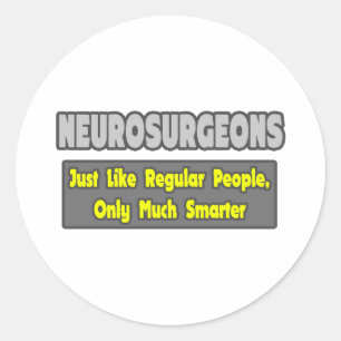 Neurosurgeons ... Smarter Classic Round Sticker