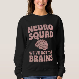 Neurosurgery Squad Neurosurgeon Neurologist Neuro Sweatshirt