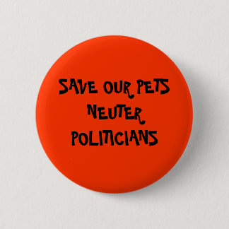 Neuter Politicans 6 Cm Round Badge