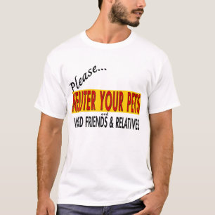 Neuter Your Pets and... T-Shirt