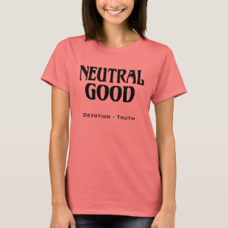 "Neutral Good" T-Shirt