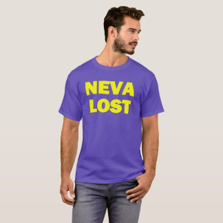 NEVA LOST! T-Shirt