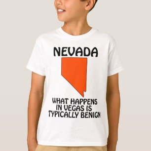Nevada - What Happens In Vegas Is Typically Benign T-Shirt